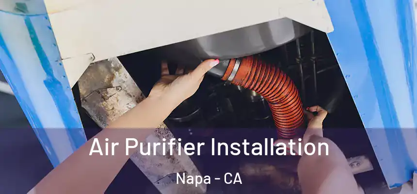  Air Purifier Installation Napa - CA