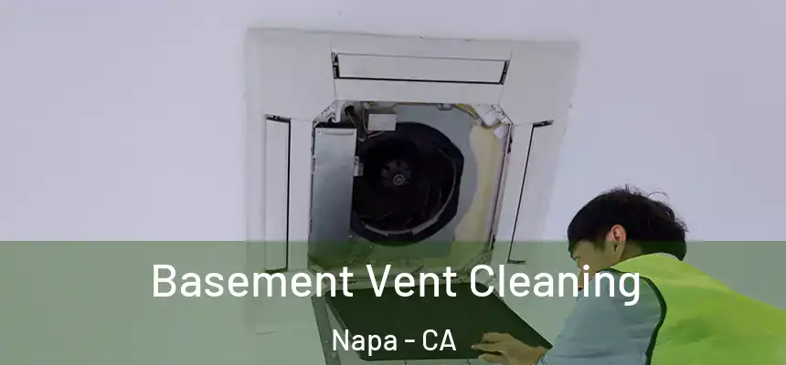 Basement Vent Cleaning Napa - CA