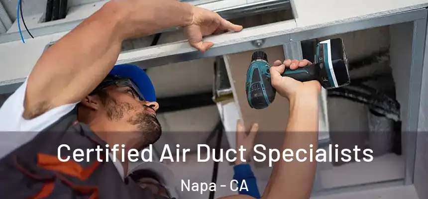  Certified Air Duct Specialists Napa - CA