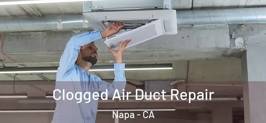 Clogged Air Duct Repair Napa - CA