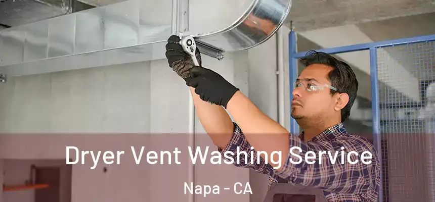 Dryer Vent Washing Service Napa - CA
