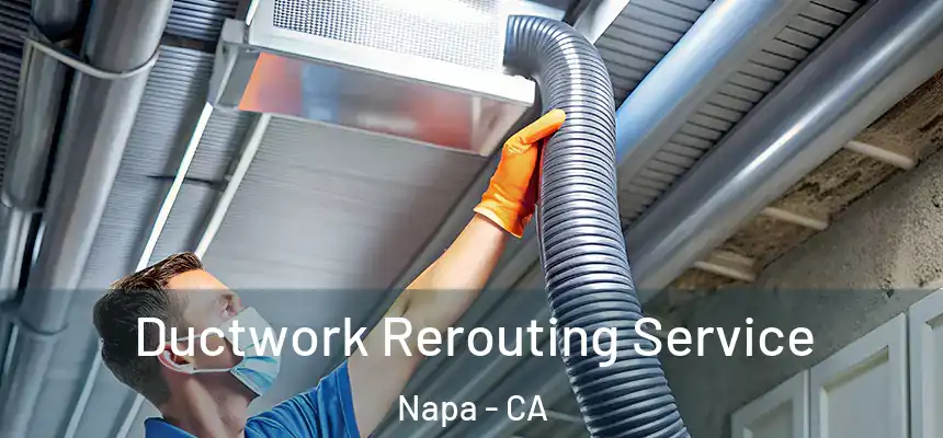  Ductwork Rerouting Service Napa - CA