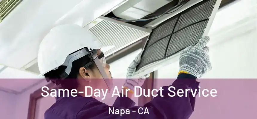 Same-Day Air Duct Service Napa - CA