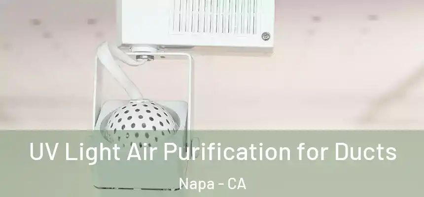 UV Light Air Purification for Ducts Napa - CA